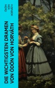Cover-Bild zum Titel 'Die wichtigsten Dramen von Ödön von Horváth' von 'Ödön Von Horváth'