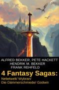 Cover-Bild zum Titel '4 Fantasy Sagas: Nebelwelt/ Wybran/ Die Dämmerschmiede/ Godwin' von 'Alfred Bekker, Frank Rehfeld, Hendrik M. Bekker, Pete Hackett'