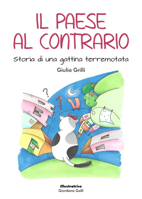 Il paese al contrario. Storia di una gattina terremotata - Giulia Grilli