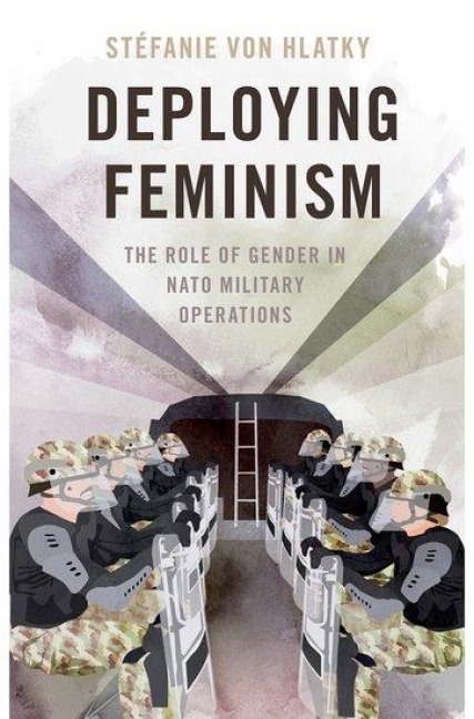 Deploying Feminism - Stefanie von Hlatky