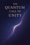 Cover-Bild zum Titel 'The Quantum Call to Unity' von 'Elian Noesis Verion'