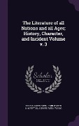 Cover-Bild zum Titel 'The Literature of all Nations and all Ages; History, Character, and Incident Volume v. 3' von 'Julian Hawthorne, John Porter Lamberton, John Russell Young'