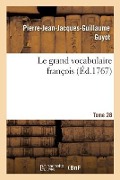 Le grand vocabulaire françois. Tome 28 - Pierre-Jean-Jacques-Guillaume Guyot