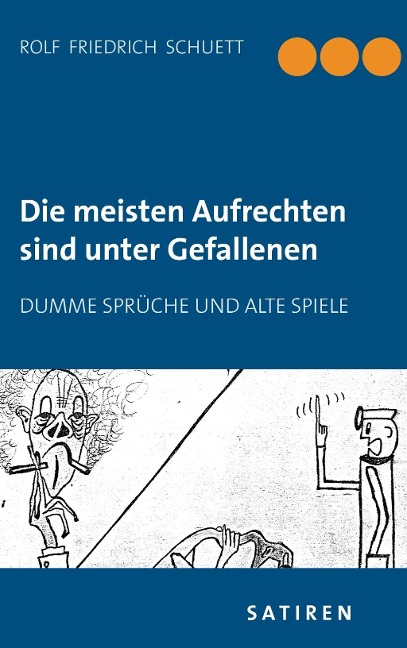 Die meisten Aufrechten sind unter Gefallenen - Rolf Friedrich Schuett