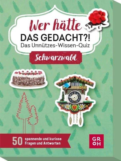 Wer hätte das gedacht?! Das Unnützes-Wissen-Quiz Schwarzwald - Yvonne Weik