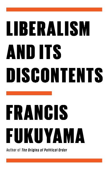 Liberalism and Its Discontents - Francis Fukuyama
