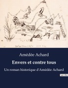 Cover-Bild zum Titel 'Envers et contre tous' von 'Amédée Achard'