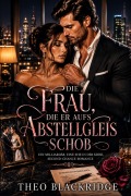 Cover-Bild zum Titel 'Die Frau, die er aufs Abstellgleis schob' von 'Theo Blackridge'
