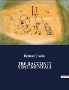 Cover-Bild zum Titel 'TRE RACCONTI SENTIMENTALI' von 'Bettoni Paolo'