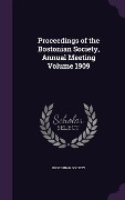 Cover-Bild zum Titel 'Proceedings of the Bostonian Society, Annual Meeting Volume 1909' von 'Bostonian Society'