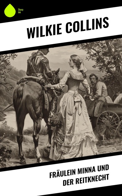 Fräulein Minna und der Reitknecht - Wilkie Collins