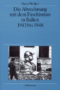 Cover-Bild zum Titel 'Die Abrechnung mit dem Faschismus in Italien 1943 bis 1948' von 'Hans Woller'