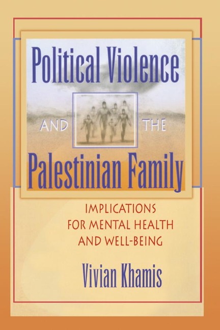 Political Violence and the Palestinian Family - Vivian Khamis