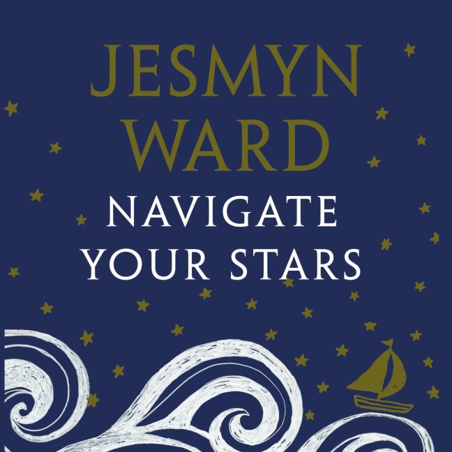 Navigate Your Stars - Jesmyn Ward