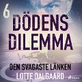 Cover-Bild zum Titel 'Dödens dilemma 6 - Den svagaste länken' von 'Lotte Dalgaard'