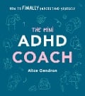 Cover-Bild zum Titel 'The Mini ADHD Coach' von 'Alice Gendron'
