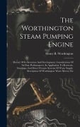 Cover-Bild zum Titel 'The Worthington Steam Pumping Engine' von 'Henry R Worthington'