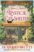 Cover-Bild zum Titel 'Agnes Aubert's Mystical Cat Shelter' von 'Heather Fawcett'