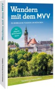 Cover-Bild zum Titel 'Der offizielle MVV-Freizeitführer Wandern mit dem MVV' von 'Michael Kleemann, Wilfried Bahnmüller, Lisa Bahnmüller'