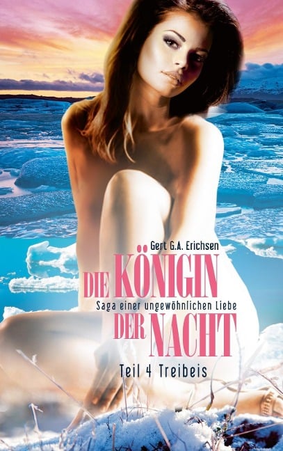 Die Königin der Nacht - Saga einer ungewöhnlichen Liebe - Gert G. A. Erichsen