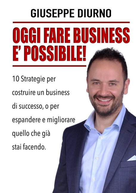 OGGI FARE BUSINESS E' POSSIBILE! - Giuseppe Diurno