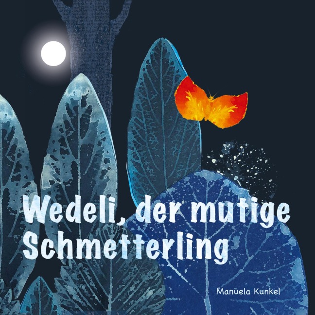 Wedeli, der mutige Schmetterling - Manuela Kunkel