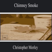 Cover-Bild zum Titel 'Chimney Smoke' von 'Christopher Morley'