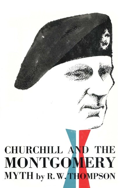 Churchill and the Montgomery Myth - R. W. Thompson