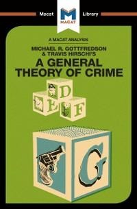 An Analysis of Michael R. Gottfredson and Travish Hirschi's A General Theory of Crime - William Jenkins