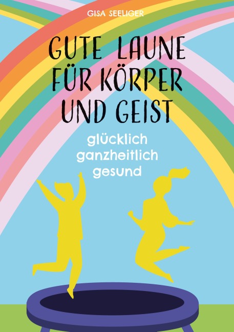 Gute Laune für Körper und Geist - Gisa Seeliger
