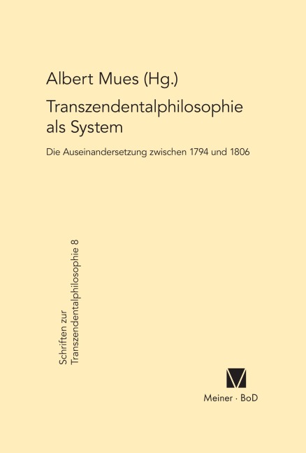 Transzendentalphilosophie als System. Die Auseinandersetzung zwischen 1794 und 1806 - 