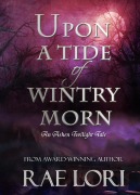 Upon A Tide of Wintry Morn (Ashen Twilight Series) - Rae Lori