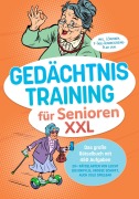 Cover-Bild zum Titel 'Gedächtnistraining für Senioren XXL: Das große Rätselbuch mit 450 Aufgaben - 20+ Rätselarten von leicht bis knifflig, große Schrift, auch solo spielbar - inkl. Lösungen, 7-Tage-Gehirnjogging-Plan uvm' von 'Claudia Steinacker'