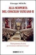 Cover-Bild zum Titel 'Alla scoperta del Concilio Vaticano II. 'Il programma d'azione del cristianesimo del nostro tempo'' von 'Giuseppe Militello'