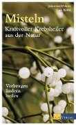 Cover-Bild zum Titel 'Misteln - Kraftvolle Krebsheiler aus der Natur' von 'Johannes Wilkens, Gert Böhm'
