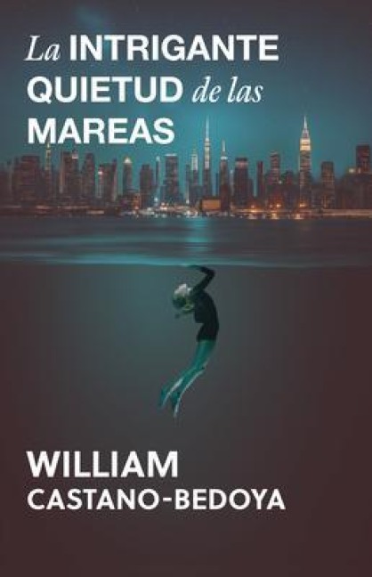 La Intrigante Quietud de las Mareas - William Castano-Bedoya