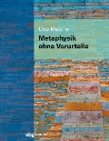 Cover-Bild zum Titel 'Metaphysik ohne Vorurteile' von 'Uwe Meixner'