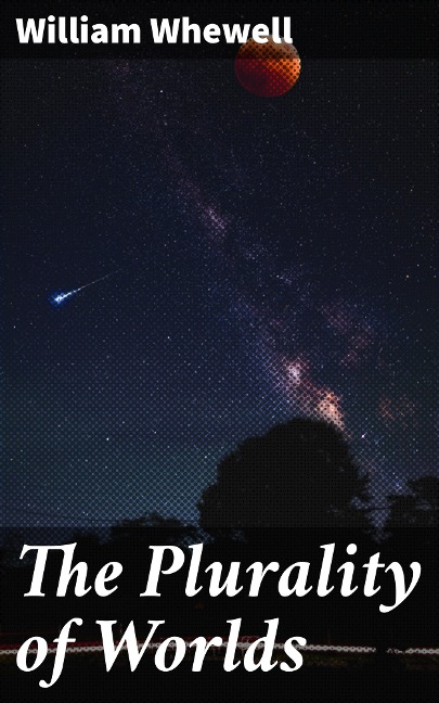 The Plurality of Worlds - William Whewell
