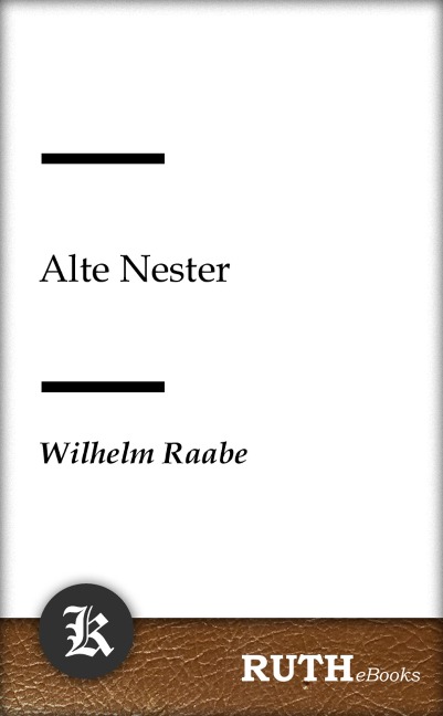 Alte Nester - Wilhelm Raabe
