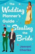 Cover-Bild zum Titel 'The Wedding Planner's Guide to Stealing the Bride' von 'Jeevani Charika'