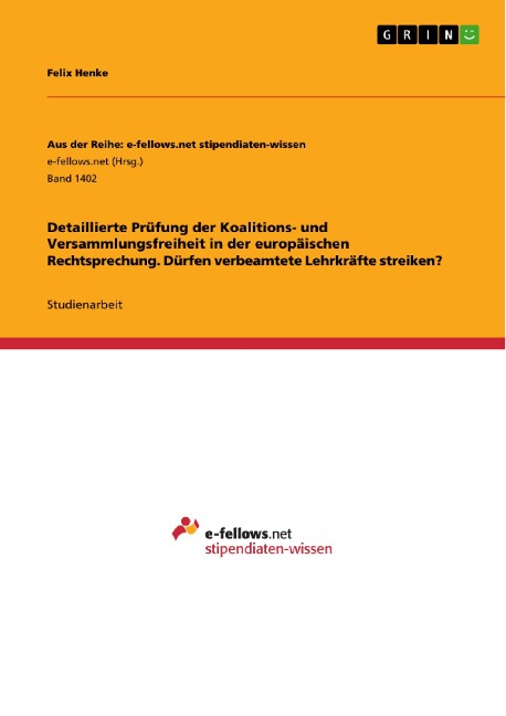 Detaillierte Prüfung der Koalitions- und Versammlungsfreiheit in der europäischen Rechtsprechung. Dürfen verbeamtete Lehrkräfte streiken? - Felix Henke