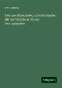 Kleinere altniederdeutsche Denkmäler: Mit ausführlichem Glossar herausgegeben - Moritz Heyne