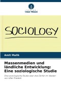 Cover-Bild zum Titel 'Massenmedien und ländliche Entwicklung: Eine soziologische Studie' von 'Amit Malik'