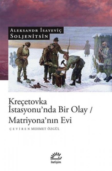 Krecetovka Istasyonunda Bir Olay - Matriyonanin Evi - Aleksandr Soljenitsin