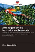 Cover-Bild zum Titel 'Aménagement du territoire en Amazonie' von 'Aline Souza Leite'