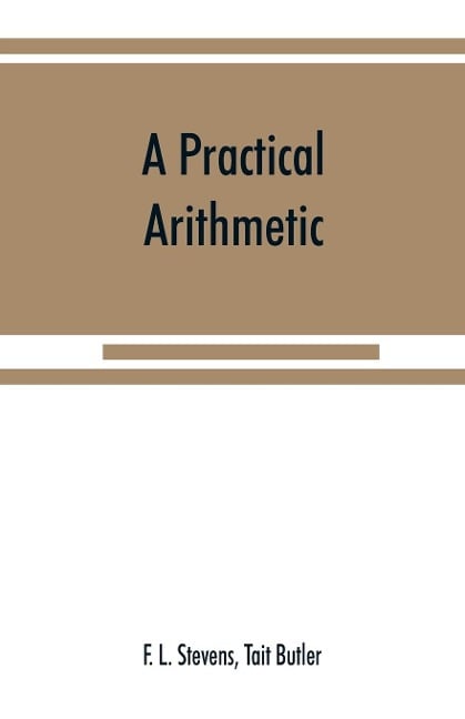 A practical arithmetic - F. L. Stevens, Tait Butler