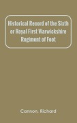 Cover-Bild zum Titel 'Historical Record of the Sixth, or Royal First Warwickshire Regiment of Foot' von 'Richard Cannon'