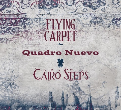 Flying Carpet - Quadro Nuevo & Cairo Steps