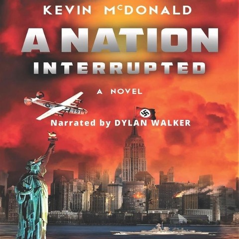A Nation Interrupted Lib/E: An Alternate History Novel - Kevin Mcdonald