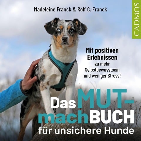 Das Mutmachbuch für unsichere Hunde - Madeleine Franck, Rolf C. Franck